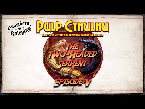 CORP: Call of Cthulhu: The Two-Headed Serpent - Episode 5