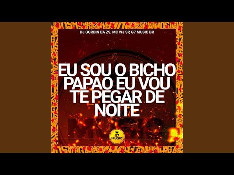 Eu Sou o Bicho Papão, Eu Vou Te Pegar de Noite