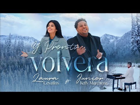 Y Pronto Volverá - Laura Cevallos feat Junior Kelly Marchena