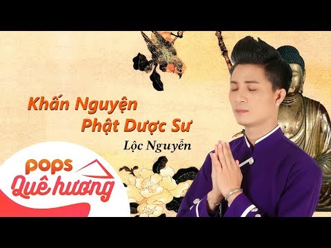 Khấn nguyện Phật Dược Sư (Kinh cầu Phật Dược Sư) - Lộc Nguyễn