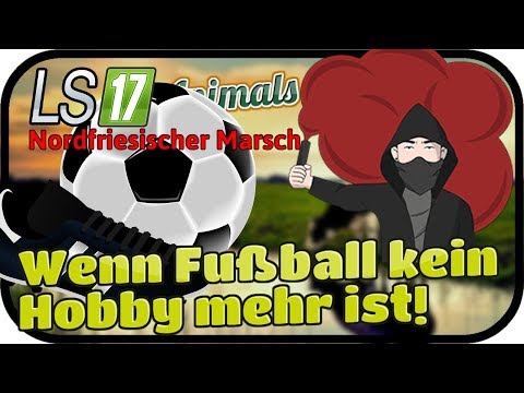 Wenn Fußball kein Hobby mehr ist! #063 ANIMALS - LS17 NORDFRIESISCHER MARSCH ★  FARMING SIMULATOR 17
