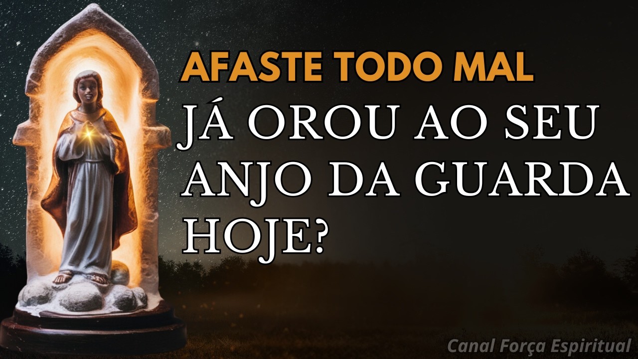 Prayer to the Guardian Angel – to Drive Away All Envy and Negative Energy