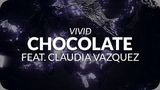 VIVID - Chocolate Feat. Claudia Vazquez