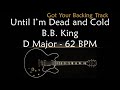 Backing Track - Until I'm Dead and Cold - B.B. King Blues in D Major