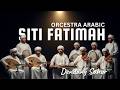 DENDANG SAHUR SITI FATIMAH Versi Orcestra Arab Terbaik Tribute Lorong Arab LAGU INDO