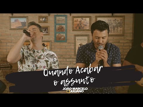 Quando Acabar o Assunto - João Marcelo e Juliano