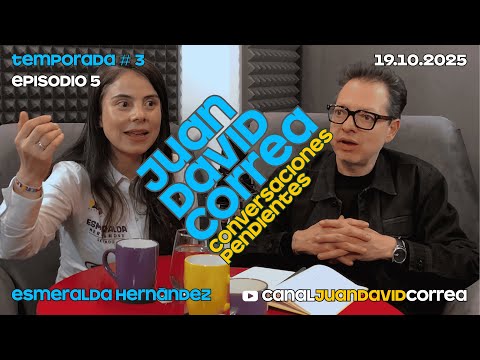 Juan David Correa - Conversaciones Pendientes. Con Esmeralda Hernández.