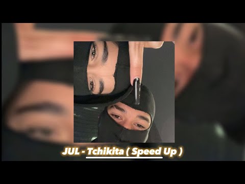 JUL - Tchikita ( Speed Up )