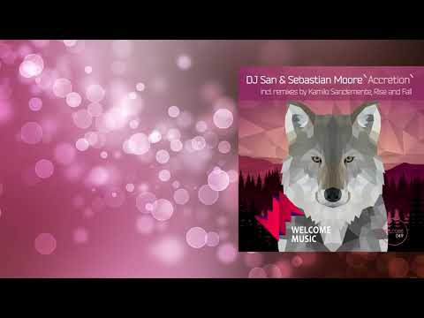 PREMIERE: Sebastian Moore, DJ San - Accretion (Rise and Fall Remix) [Welcome Music]
