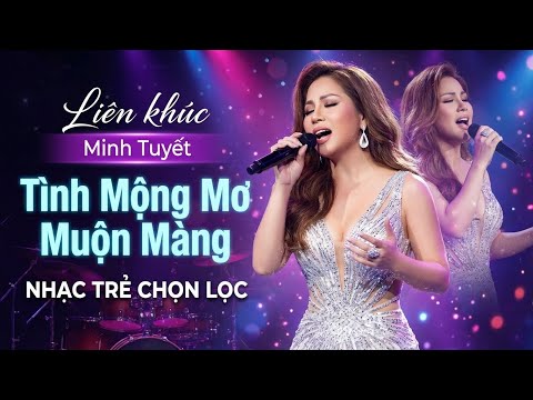 Tình Mộng Mơ, Muộn Màng - MINH TUYẾT TOP HITS | Nhạc Trẻ 8X9X Hay Nhất Một Thời