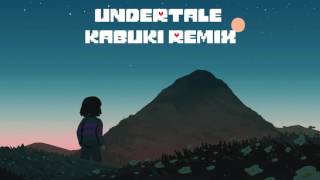 Toby Fox - Undertale (Kabuki Remix)