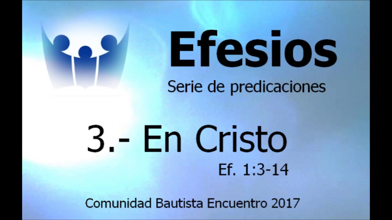 3.- Efesios 1:3-14 "En Cristo"