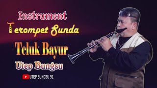 Download lagu TEROMPET SUNDA UTEP BUNGSU ~ TELUK BAYUR mp3