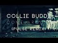 Collie Buddz - Come Around (Pulse Trap Remix ...