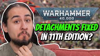Will Warhammer FIX Detachments in 11th Edition 40k?