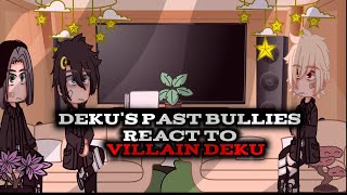 Dekus past bullies react to villain Deku •• �