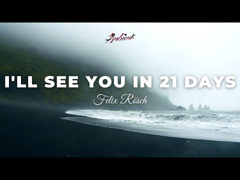 Felix Rösch - I'll see you in 21 days