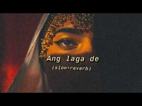 Ang Laga De (slow+reverb)