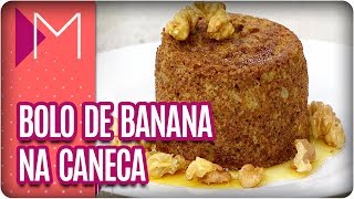 Bolo de banana de microondas - Mulheres (20/03/18)