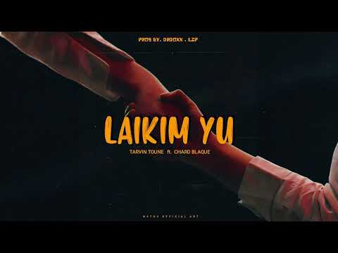 Tarvin Toune ft. Chard Blaque - Laikim Yu (Audio)