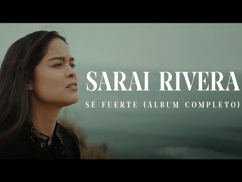 Sarai Rivera - Sé Fuerte (Álbum Completo) Música Celestial