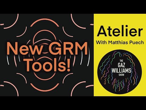 The Gaz Williams Show - New GRM tools with Matthias Puech