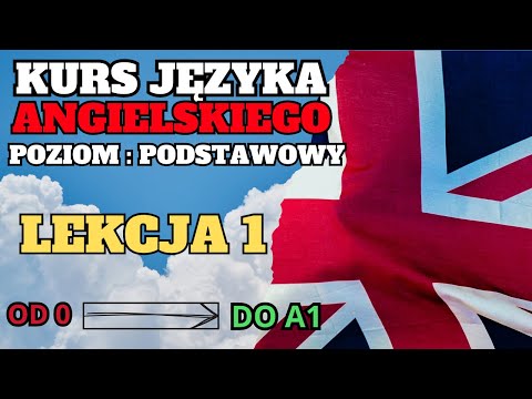 Język angielski - Lekcja 1. - Poziom podstawowy - Kurs angielskiego od 0 do A1