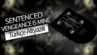 Sentenced - Vengeance is Mine (Türkçe Çeviri)