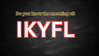 ikyfl meaning | meaning of ikyfl | term ikyfl