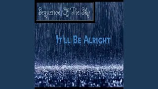 It&#39;ll Be Alright