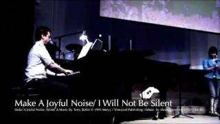 Make A Joyful Noise/ I Will Not Be Silent