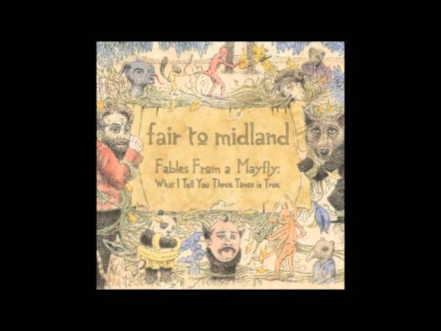 Fair to Midland — Fables From a Mayfly: What I Tell You Three Times 