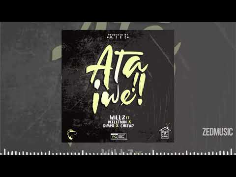 Willz - Ata Iwe (Feat Deeletwin , Dimpo Williams & Chef 187) [Official Audio] || #ZedMusic