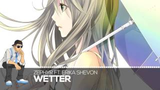 【Melodic Future】Zephyr Ft. Erika Shevon - Wetter