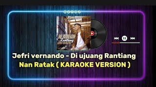 Download lagu Jefri vernando - Di ujuang Rantiang Nan Ratak ( KARAOKE VERSION ) mp3 Download lagu Jefri vernando - Di ujuang Rantiang Nan Ratak ( KARAOKE VERSION ) mp3
