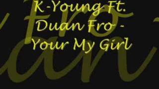 Your My Girl - K-Young Ft. Duan Fro