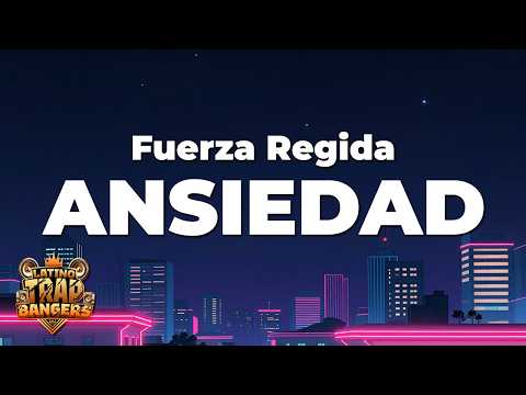 Fuerza Regida - ANSIEDAD (Letra/Lyrics)