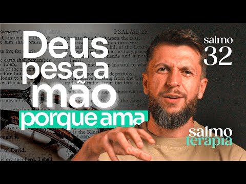 SALMO 32 - DOR DA CULPA: Felicidade não é perfeição, é perdão | SALMOTERAPIA#32 - Dr. Jonatas Leonio