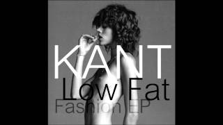 KANT - Want Your Loving (Low Fat Fashion Bootleg)
