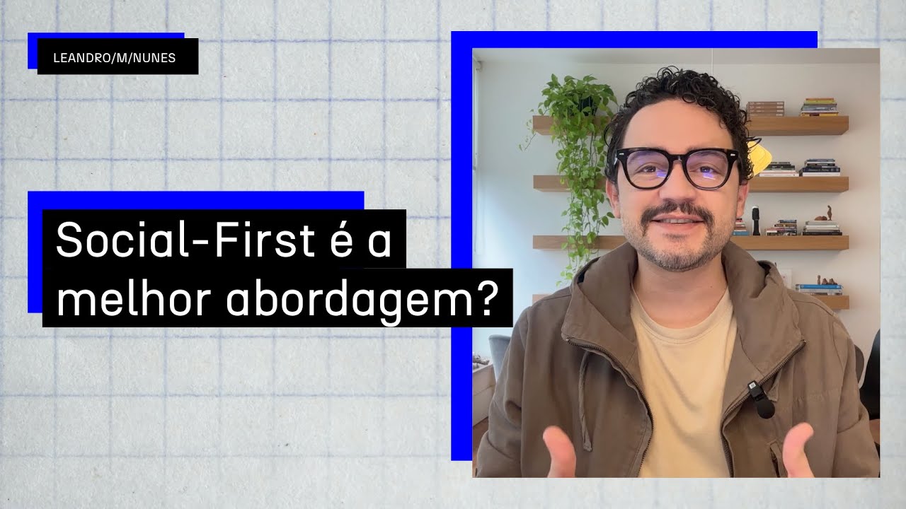 Social-First é a melhor abordagem?