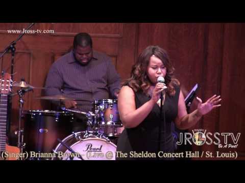 James Ross @ (Vocalist) Brianna Brown - LIve @ Sheldon Concert Hall - www.Jross-tv.com