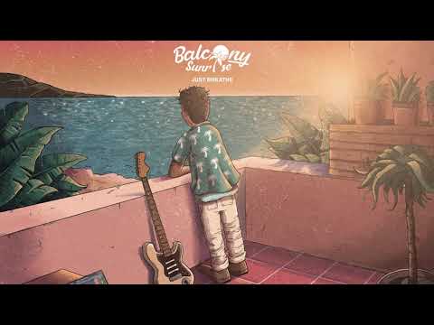 Balcony Sunrise - Just Breathe ✨ d r e a m w a v e ✨