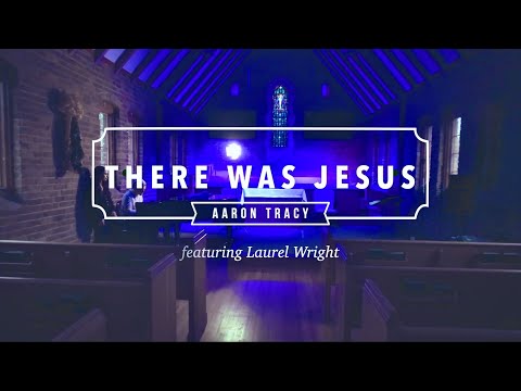 Aaron Tracy (feat. Laurel Wright) - THERE WAS JESUS -