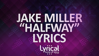 Jake Miller - Halfway (Prod. Croosh) Lyrics