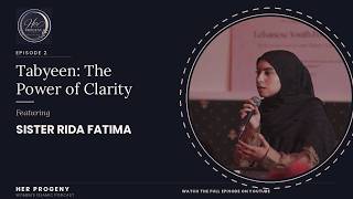 HER PROGENY: Rida Fatima - Tabyeen: The Power of Clarity EP2 Presented by Zainab Ibrahim