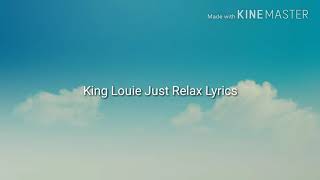 King Louie - Just Relax (Lyrics)