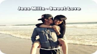 Jess Mills - Sweet Love ♥