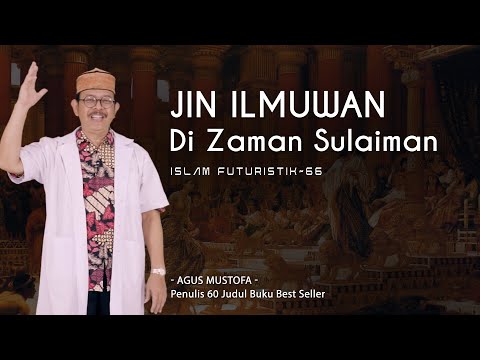 Islam Futuristik eps. 66 - JIN ILMUWAN DI ZAMAN SULAIMAN
