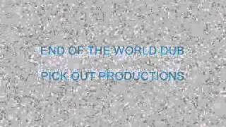 End Of The World Dub