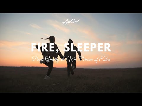 Dear Gravity & We Dream of Eden - Fire, Sleeper (Music Video)